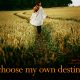 I Choose My Own Destiny