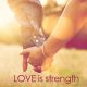 Love Is Strength