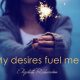 My Desires Fuel Me